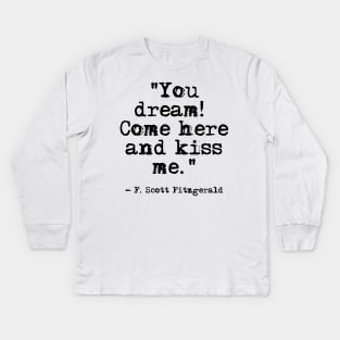 Come here and kiss me - Fitzgerald quote Kids Long Sleeve T-Shirt